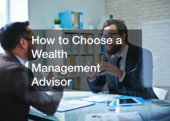 How to Choose a Wealth Management Advisor - Best Financial Magazine