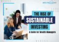 The Rise of Sustainable Investing: A Guide for Wealth Managers - #1 ...