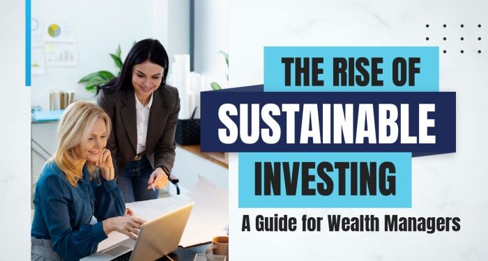 The Rise of Sustainable Investing: A Guide for Wealth Managers - #1 ...
